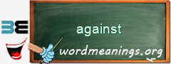 WordMeaning blackboard for against